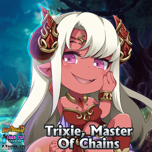 Trixie, Master of Chains